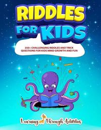 Cover image for Riddles For Kids: 350+ Challenging Riddles And Trick Questions For Kids Mind Growth And Fun