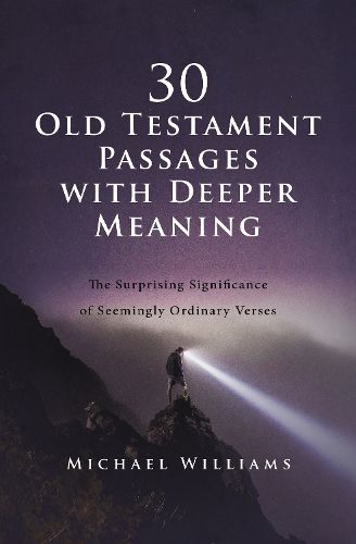 Cover image for 30 Old Testament Passages with Deeper Meaning: The Surprising Significance of Seemingly Ordinary Verses