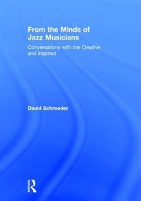 Cover image for From the Minds of Jazz Musicians: Conversations with the Creative and Inspired