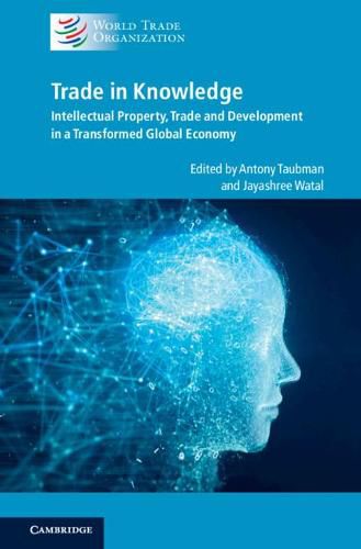 Cover image for Trade in Knowledge: Intellectual Property, Trade and Development in a Transformed Global Economy