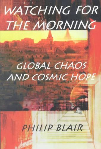 Cover image for Watching for the Morning: Global Chaos and Cosmic Hope