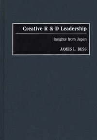 Cover image for Creative R & D Leadership: Insights from Japan