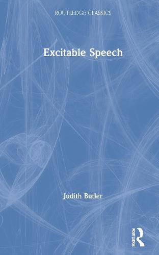 Cover image for Excitable Speech: A Politics of the Performative