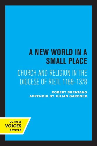 Cover image for A New World in a Small Place: Church and Religion in the Diocese of Rieti, 1188-1378