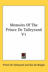 Cover image for Memoirs of the Prince de Talleyrand V1