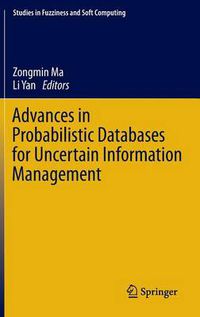 Cover image for Advances in Probabilistic Databases for Uncertain Information Management