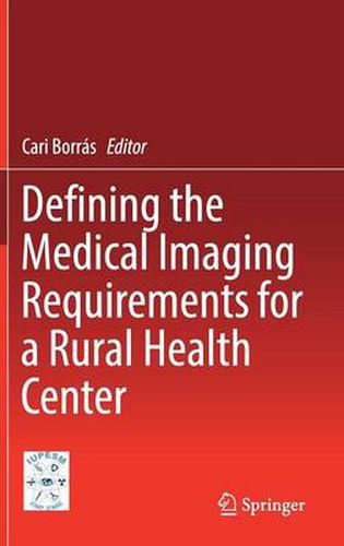 Cover image for Defining the Medical Imaging Requirements for a Rural Health Center
