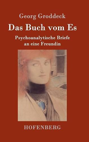 Das Buch vom Es: Psychoanalytische Briefe an eine Freundin