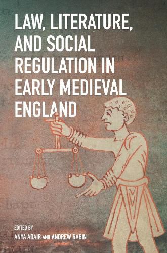 Law, Literature and Social Regulation in Early Medieval England