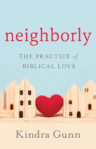 Cover image for Neighborly: The Practice of Biblical Love