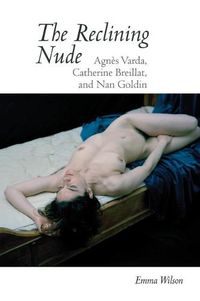 Cover image for The Reclining Nude: Agnes Varda, Catherine Breillat, and Nan Goldin