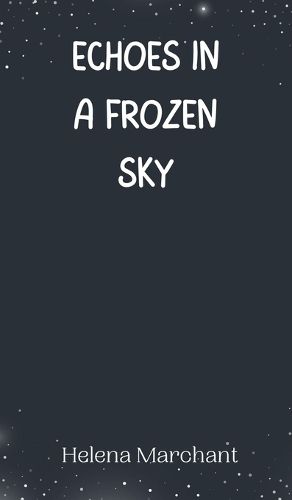 Cover image for Echoes in a Frozen Sky