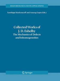 Cover image for Collected Works of J. D. Eshelby: The Mechanics of Defects and Inhomogeneities