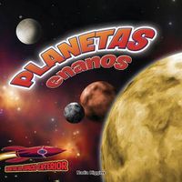 Cover image for Planetas Enanos: Pluton Y Los Planetas Menores: Dwarf Planets: Pluto and the Lesser Planets