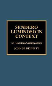 Cover image for Sendero Luminoso in Context: An Annotated Bibliography