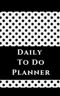 Cover image for Daily To Do Planner - Planning My Day - White Black Polka Dots Cover