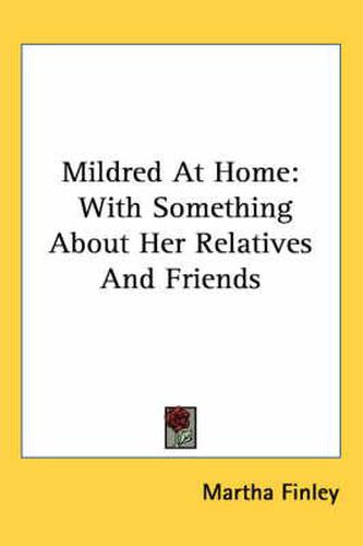 Cover image for Mildred at Home: With Something about Her Relatives and Friends