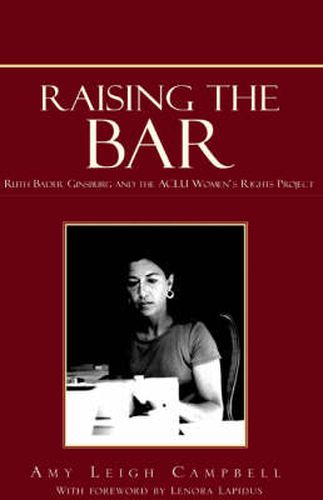 Cover image for Raising the Bar: Ruth Bader Ginsburg and the ACLU Women's Rights Project