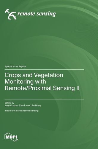 Cover image for Crops and Vegetation Monitoring with Remote/Proximal Sensing II
