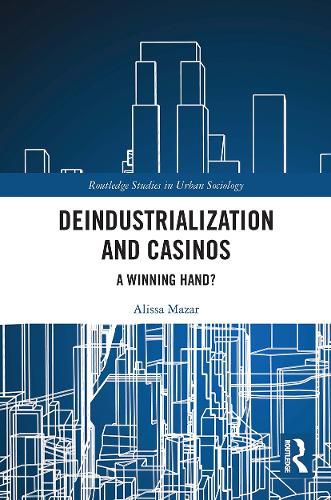 Cover image for Deindustrialization and Casinos: A Winning Hand?