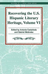 Cover image for Recovering the U.S. Hispanic Literary Heritage: Volume VI