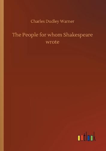 Cover image for The People for whom Shakespeare wrote