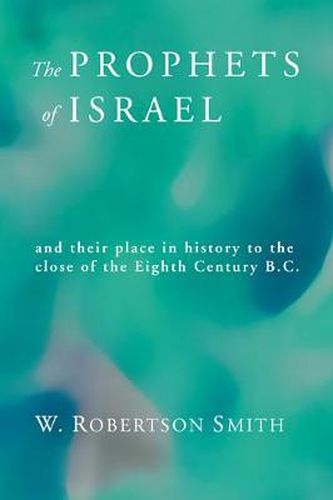 Cover image for Prophets of Israel: And Their Place in History to the Close of the Eighth Century B.C.