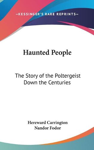 Cover image for Haunted People: The Story of the Poltergeist Down the Centuries