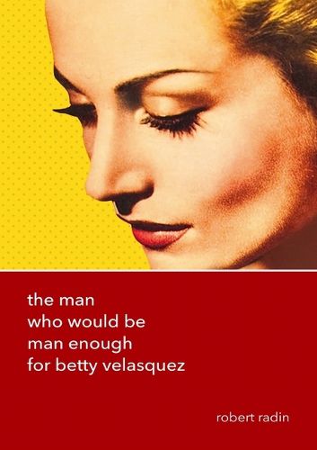 Cover image for The Man Who Would Be Man Enough for Betty Velasquez