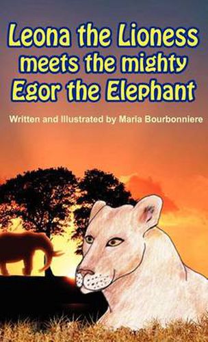 Cover image for Leona the Lioness Meets the Mighty Egor the Elephant