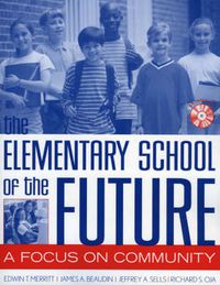 Cover image for The Elementary School of the Future: A Focus on Community