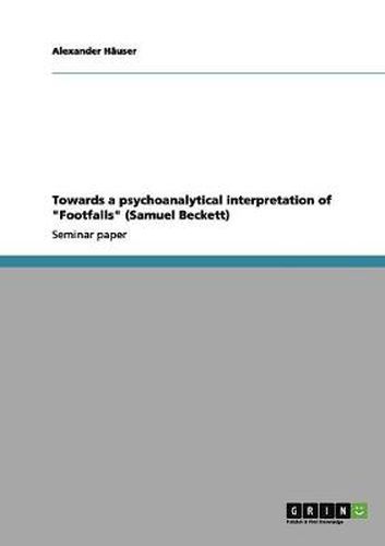 Towards a psychoanalytical interpretation of  Footfalls  (Samuel Beckett)