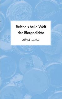 Cover image for Reichels heile Welt der Biergedichte