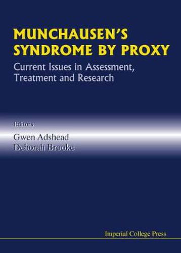 Munchausen's Syndrome By Proxy: Current Issues In Assessment, Treatment And Research