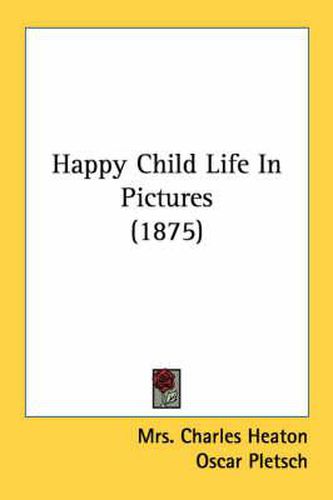 Happy Child Life in Pictures (1875)