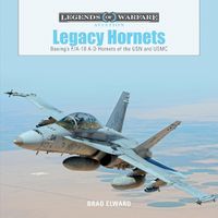 Cover image for Legacy Hornets: Boeing's F/A-18 A-D Hornets of the USN and USMC