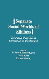 Cover image for Separate Social Worlds of Siblings: The Impact of Nonshared Environment on Development