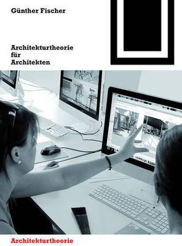 Cover image for Architekturtheorie fur Architekten: Die theoretischen Grundlagen des Faches Architektur