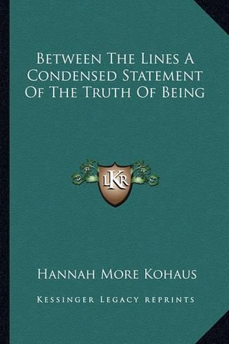 Cover image for Between the Lines a Condensed Statement of the Truth of Being