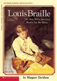 Cover image for Louis Braille: The Boy Who Invented Books for the Blind