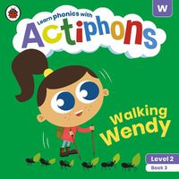 Cover image for Actiphons Level 2 Book 3 Walking Wendy: Learn phonics and get active with Actiphons!