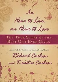 Cover image for An Hour to Live, an Hour to Love: The True Story of the Best Gift Ever Given