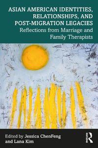 Cover image for Asian American Identities, Relationships, and Post-Migration Legacies