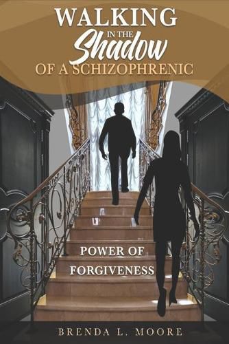 Cover image for Walking in the Shadow of a Schizophrenic Power of Forgiveness