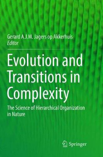 Cover image for Evolution and Transitions in Complexity: The Science of Hierarchical Organization in Nature