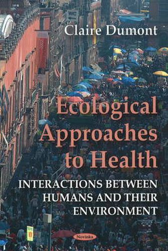 Ecological Approaches to Health: Interactions Between Humans & their Environment