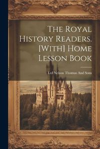 Cover image for The Royal History Readers. [With] Home Lesson Book