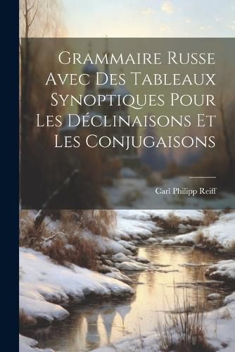 Grammaire Russe Avec Des Tableaux Synoptiques Pour Les Declinaisons Et Les Conjugaisons