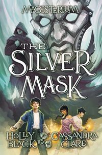 Cover image for The Silver Mask (Magisterium #4): Book Four of Magisterium Volume 4