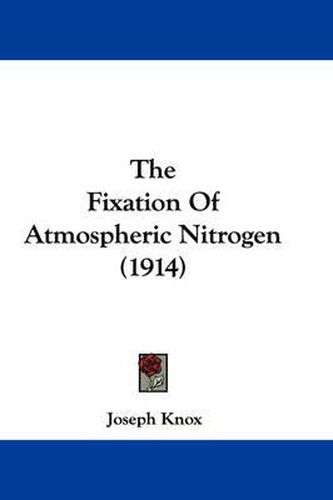 Cover image for The Fixation of Atmospheric Nitrogen (1914)